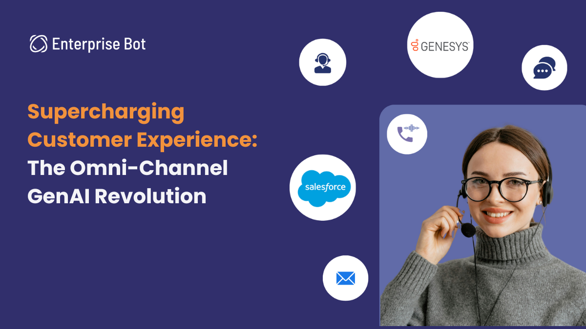 Supercharging Customer Experience: The Omni-channel GenAI Revolution